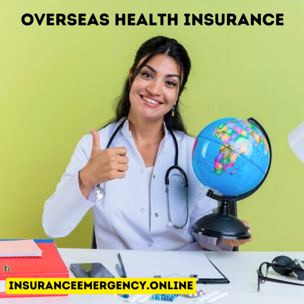 Overseas Health Insurance Comprehensive Guide